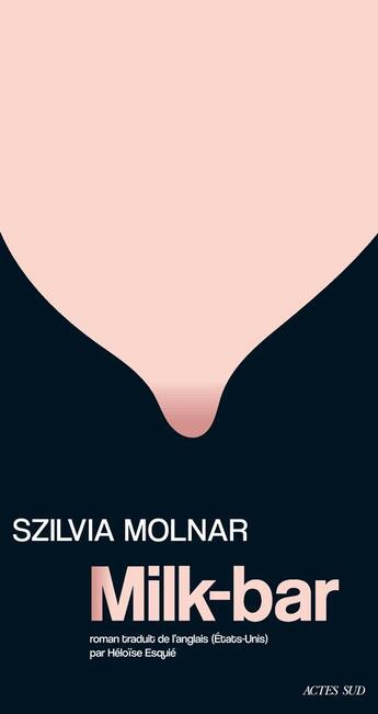 Couverture du livre « Milk-bar » de Szilvia Molnar aux éditions Actes Sud