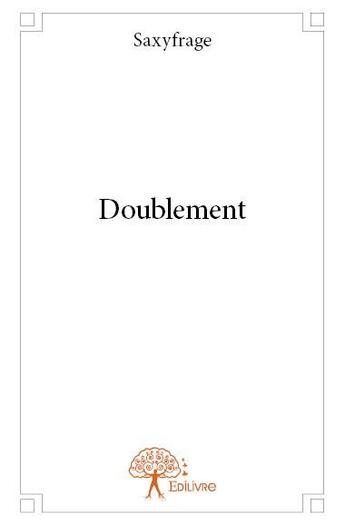 Couverture du livre « Doublement » de Saxyfrage aux éditions Edilivre