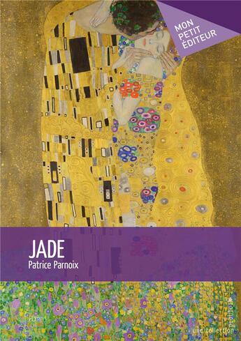 Couverture du livre « Jade » de Patrice Parnoix aux éditions Mon Petit Editeur