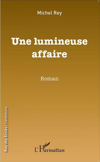 Couverture du livre « Lumineuse affaire » de Michel Rey aux éditions L'harmattan