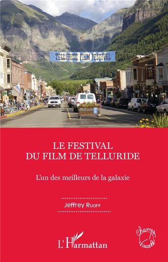 Couverture du livre « Le festival du film de Telluride ; l'un des meilleurs de la galaxie » de Jeffrey Ruoff aux éditions L'harmattan