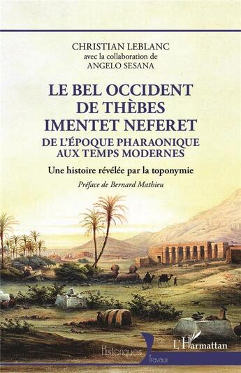 Couverture du livre « Le bel occident de thèbes Imentet Neferet, de l'époque pharaonique aux temps modernes : une histoire révélée par la toponymie » de Christian Leblanc et Angelo Sesana aux éditions L'harmattan