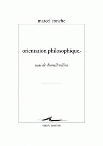 Couverture du livre « Orientation philosophique » de Marcel Conche aux éditions Encre Marine