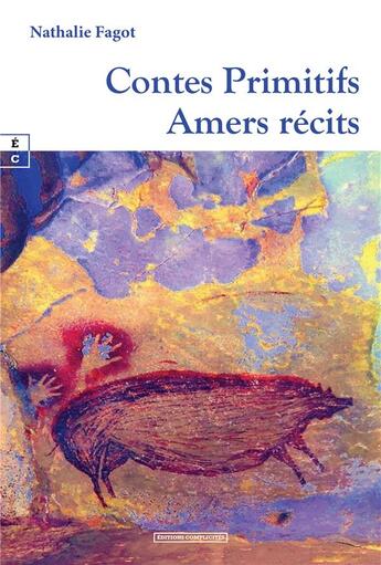 Couverture du livre « Contes primitifs » de Nathalie Fagot aux éditions Complicites