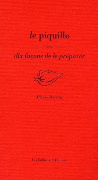 Couverture du livre « Dix façons de le préparer : le piquillo » de Alberto Herraiz aux éditions Les Editions De L'epure