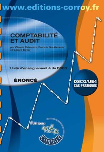 Couverture du livre « Comptabilité et audit ; unité d'enseignement 4 du DSCG ; cas pratiques ; à jour du nouveau PCG ; énoncé (7e édition) » de Patricia Gouttefarde et Fanny Ziegelmeyer aux éditions Corroy