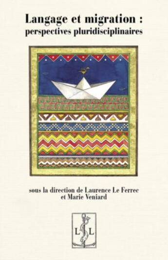 Couverture du livre « Langage et migration : perspectives pluridisciplinaires » de Marie Veniard et Laurence Le Ferree aux éditions Lambert-lucas