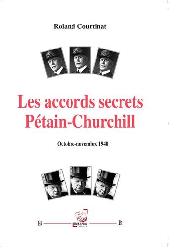 Couverture du livre « Les accords secrets Pétain-Churchill (octobre-novembre 1940) » de Roland Courtinat aux éditions Dualpha