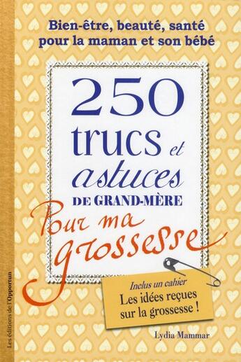 Couverture du livre « 200 trucs et astuces de grand-mère pour ma grossesse » de Lydia Mammar aux éditions L'opportun