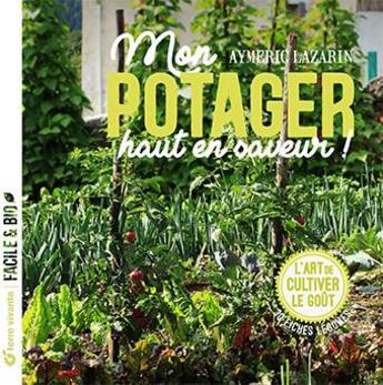 Couverture du livre « Mon potager riche en saveurs ! » de Aymeric Lazarin aux éditions Terre Vivante