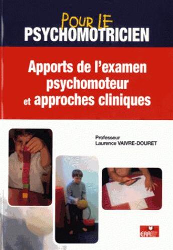 Couverture du livre « Apport à l'examen psychomoteur » de Laurence Vaivre-Douret aux éditions Era Grego