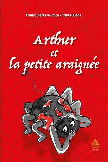 Couverture du livre « Arthur et la petite araignée » de Franco Berneri-Croce et Sylvie Lledo aux éditions Anfortas