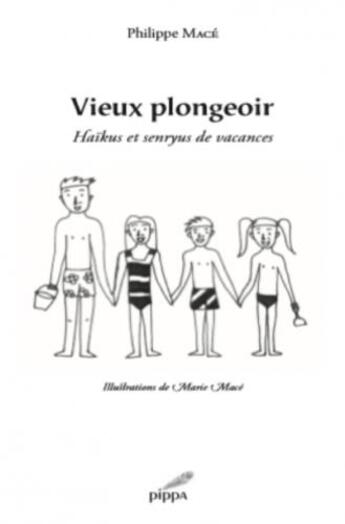 Couverture du livre « Vieux plongeoir ; haïkus et senryus de vacances » de Philippe Mace et Marie Mace aux éditions Pippa