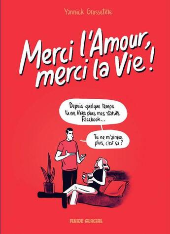 Couverture du livre « Merci l'amour, merci la vie ! Tome 1 » de Yannick Grossetete aux éditions Fluide Glacial