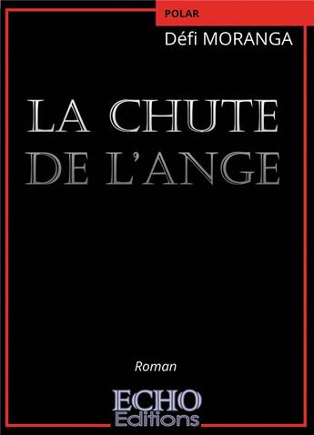 Couverture du livre « La chute de l'ange » de Moranga Defi aux éditions Echo Editions