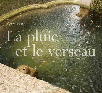 Couverture du livre « La pluie et le verseau » de Yves Louagie aux éditions Avant-propos