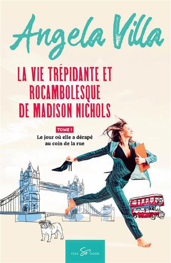 Couverture du livre « La vie trépidante et rocambolesque de Madison Nichols Tome 1 : le jour ou elle a dérapé au coin de la rue » de Angela Villa aux éditions Feel So Good