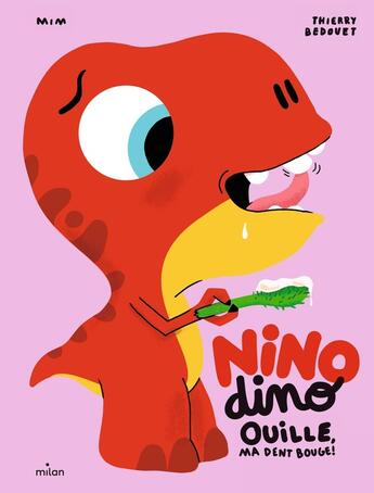 Couverture du livre « Nino Dino : ouille, ma dent bouge ! » de Thierry Bedouet et Mim aux éditions Milan