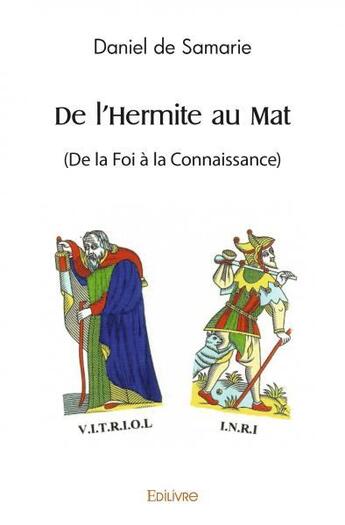 Couverture du livre « De l'hermite au mat - (de la foi a la connaissance) » de De Samarie Daniel aux éditions Edilivre