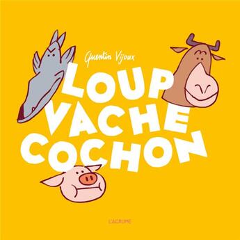 Couverture du livre « Loup vache cochon » de Quentin Vijoux aux éditions L'agrume