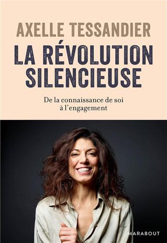 Couverture du livre « La révolution silencieuse ; de la connaissance de soi à l'engagement » de Axelle Tessandier aux éditions Marabout