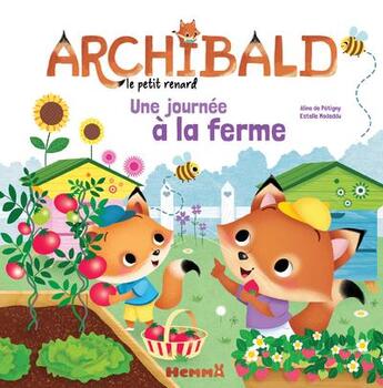 Couverture du livre « Archibald, le petit renard ; une journée à la ferme » de Aline De Petigny et Estelle Madeddu aux éditions Hemma