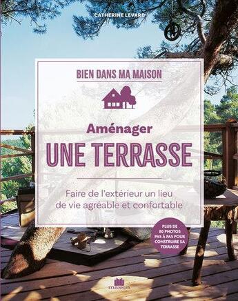 Couverture du livre « Aménager une terrasse : faire de l'extérieur un lieu de vie agréable et confortable » de Catherine Levard aux éditions Massin