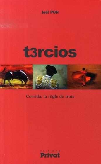 Couverture du livre « Tercios ; corrida, la règle de trois » de Pon J aux éditions Privat