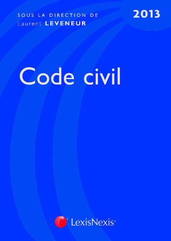 Couverture du livre « Code civil (édition 2013) » de Laurent Leveneur aux éditions Lexisnexis