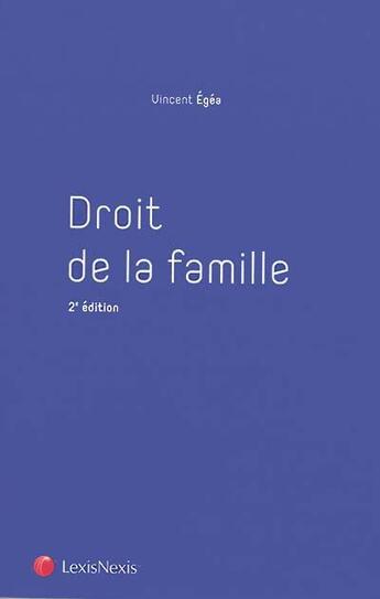 Couverture du livre « Droit de la famille (2e édition) » de Vincent Egea aux éditions Lexisnexis