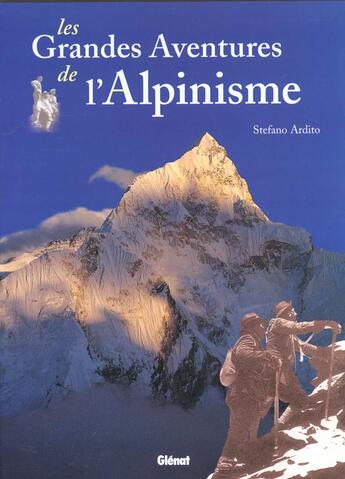 Couverture du livre « Les grandes aventures de l'alpinisme » de S Ardito aux éditions Glenat