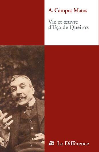 Couverture du livre « Vie et oeuvre d'Eça de Queiroz » de A Campos Matos aux éditions La Difference