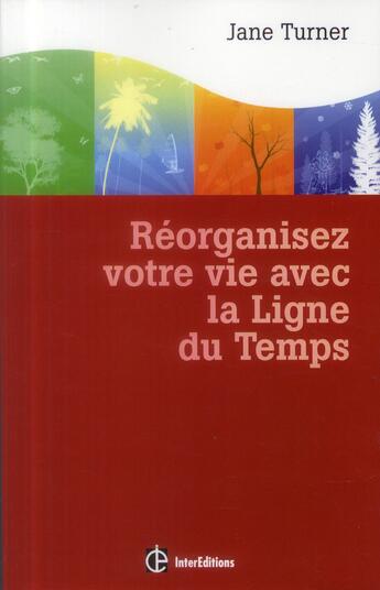 Couverture du livre « Réorganisez votre vie avec la ligne du temps (2e édition) » de Jane Turner aux éditions Intereditions