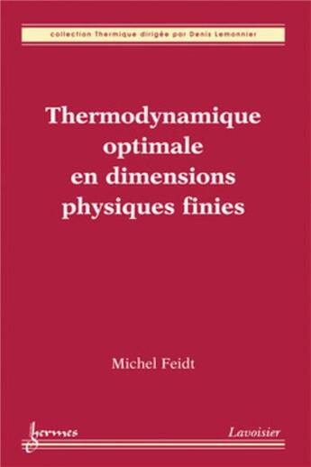 Couverture du livre « Thermodynamique optimale en dimensions physiques finies » de Michel Feidt et Jean-Claude Sabonnadière et Denis Lemonnier aux éditions Hermes Science Publications