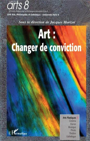 Couverture du livre « Art: changer de conviction » de Jacques Morizot aux éditions L'harmattan
