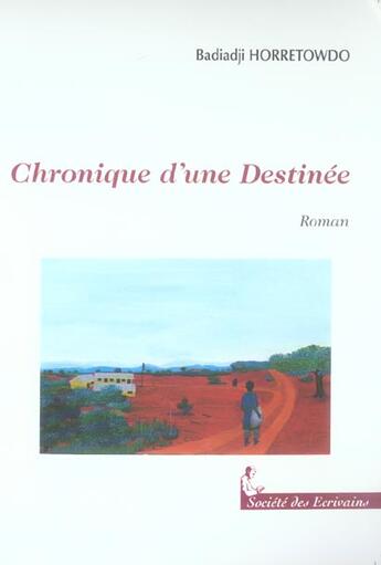 Couverture du livre « Chronique D'Une Destinee » de Horretowdo Badiadi aux éditions Societe Des Ecrivains