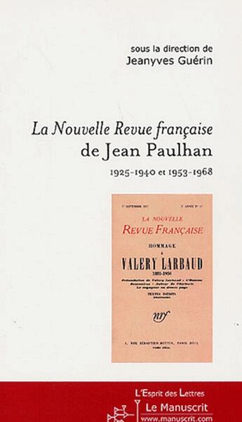 Couverture du livre « La nouvelle revue française de Jean Paulhan ; 1925-1940 et 1953-1968 » de Jeanyves Guerin aux éditions Le Manuscrit