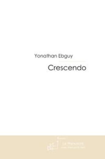 Couverture du livre « CRESCENDO » de Yonathan Ebguy aux éditions Le Manuscrit