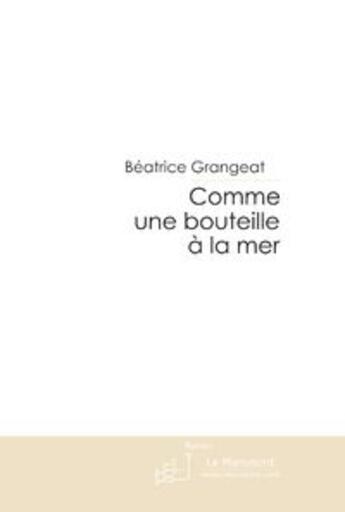 Couverture du livre « Comme une bouteille a la mer » de Beatrice Grangeat aux éditions Le Manuscrit