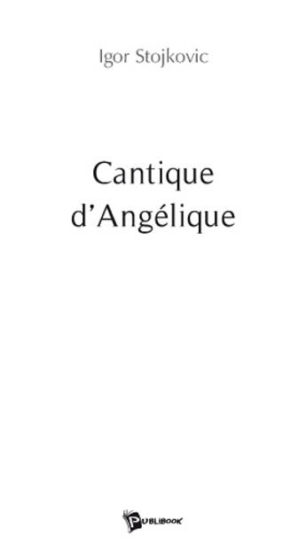 Couverture du livre « Cantique d'angélique » de Igor Stojkovic aux éditions Publibook