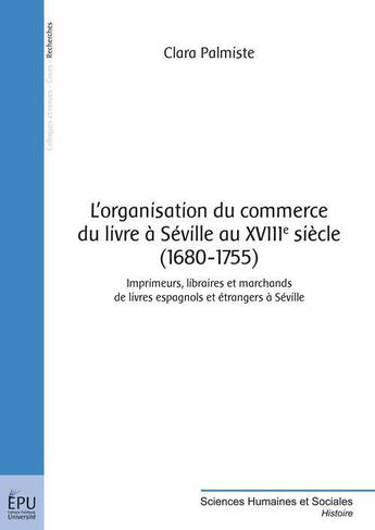 Couverture du livre « L'organisation du commerce du livre à Séville au XVIII siècle (1680-1755) » de Clara Palmiste aux éditions Publibook