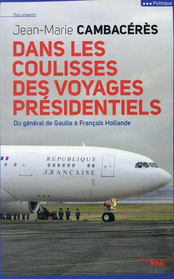 Couverture du livre « Dans les coulisses des voyages présidentiels » de Jean-Marie Cambaceres aux éditions Cherche Midi