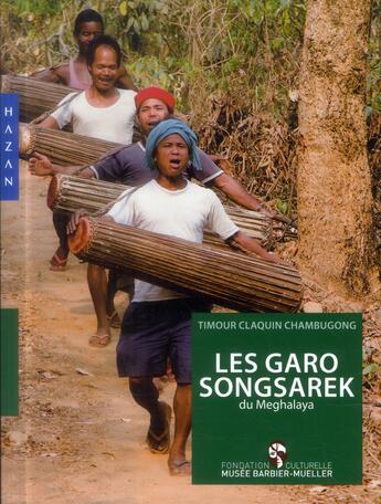 Couverture du livre « Les Garo Songsarek du Meghalaya ; fondation culturelle du musée Barbier-Mueller » de Timour Claquin Chambugong aux éditions Hazan