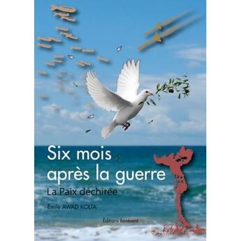 Couverture du livre « Six mois après la guerre ; la paix déchirée » de Emile Awad Kolta aux éditions Benevent