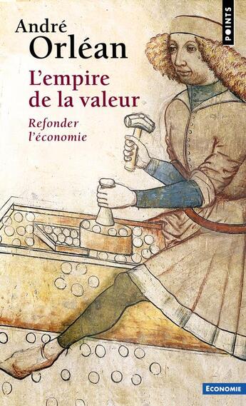 Couverture du livre « L'empire de la valeur ; refonder l'économie » de Andre Orlean aux éditions Points