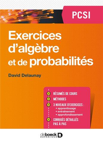 Couverture du livre « Mathématiques ; exercices d'algèbre et de probabilités ; PCSI » de David Delaunay aux éditions De Boeck Superieur