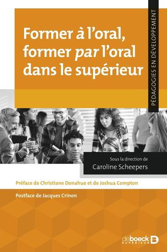 Couverture du livre « Former à l'oral, former par l'oral dans le supérieur » de Caroline Scheepers aux éditions De Boeck Superieur