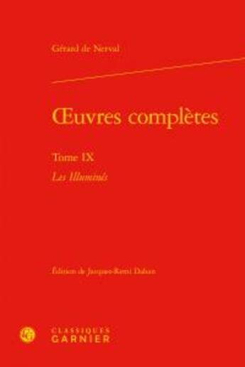 Couverture du livre « Oeuvres complètes Tome 9 : les illuminés » de Gérard De Nerval aux éditions Classiques Garnier