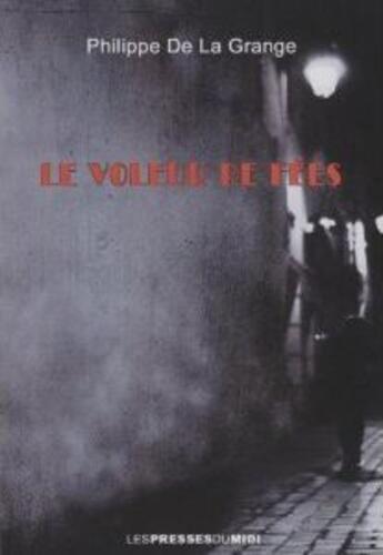 Couverture du livre « Le voleur de fees » de La Grange Philipp De aux éditions Presses Du Midi