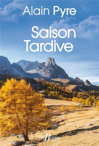 Couverture du livre « Saison tardive » de Alain Pyre aux éditions De Boree